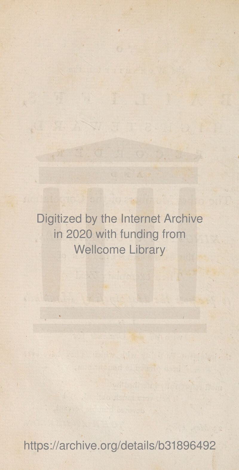 \ % ' Digitized by the Internet Archive in 2020 with funding from Wellcome Library I r I \ https://archive.org/details/b31896492