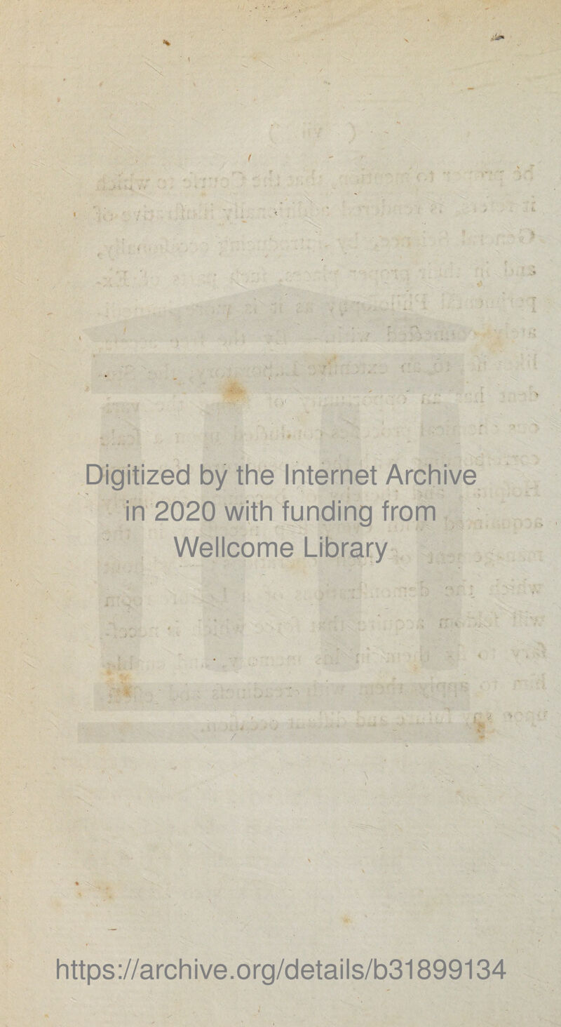 \ ■ ' V / i ... Digitized by the Internet Archive in 2020 with funding from Wellcome Library https://archive.org/details/b31899134