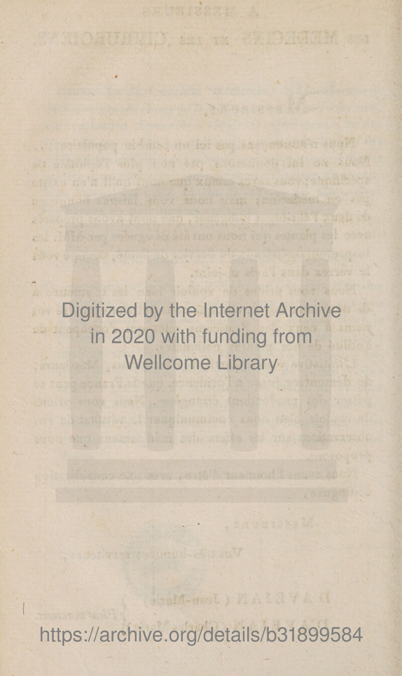 Digitized by the Internet Archive in 2020 with funding from Wellcome Library https ://arch i ve. o rg/detai Is/b31899584