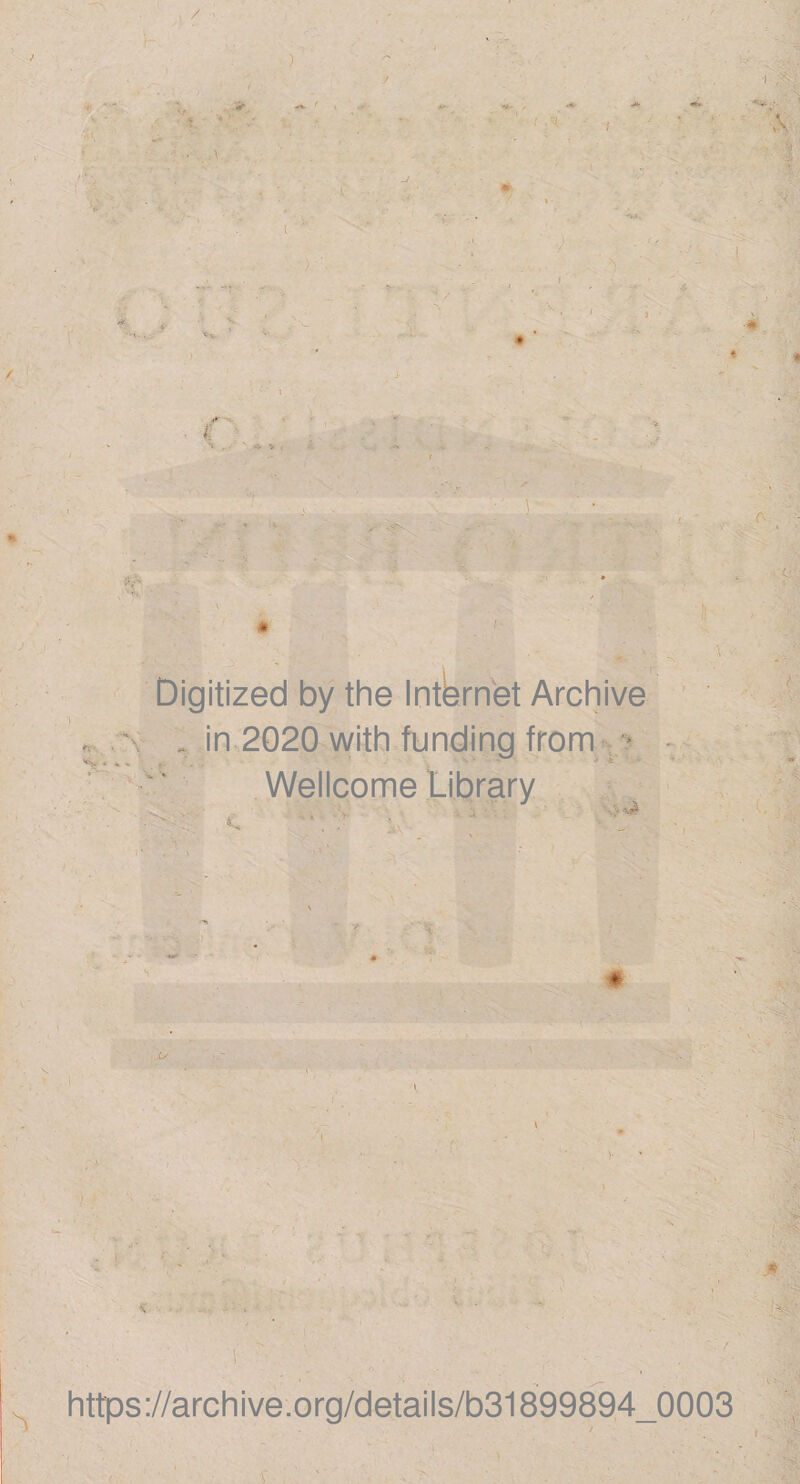 / / t Digitized by the Internet Archive \ „ in 2020 with funding from Wellcome Library https://archive.org/details/b31899894_0003