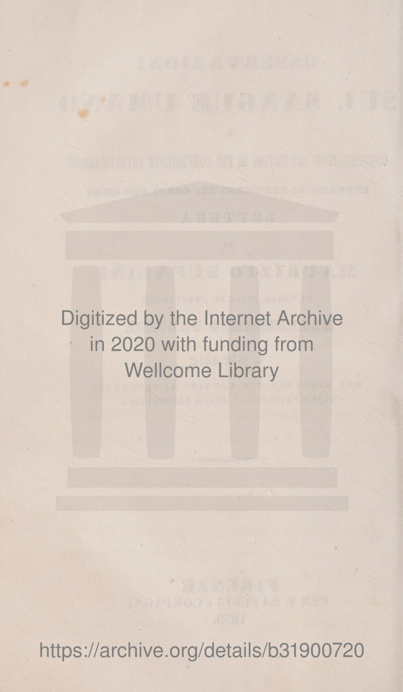 Digitized by thè Internet Archive • in 2020 with funding from Wellcome Library https://archive.org/details/b31900720