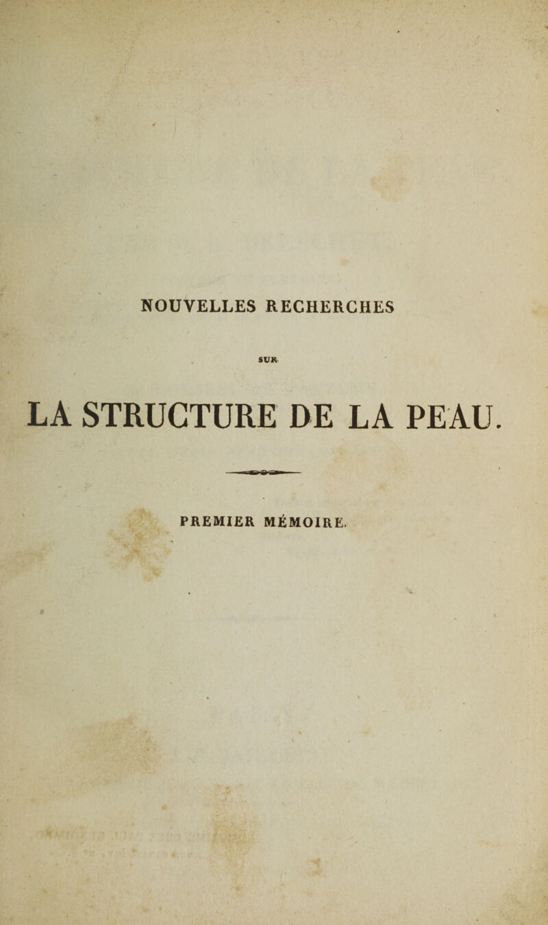 SUR LA STRUCTURE DE LA PEAU PREMIER MÉMOIRE.