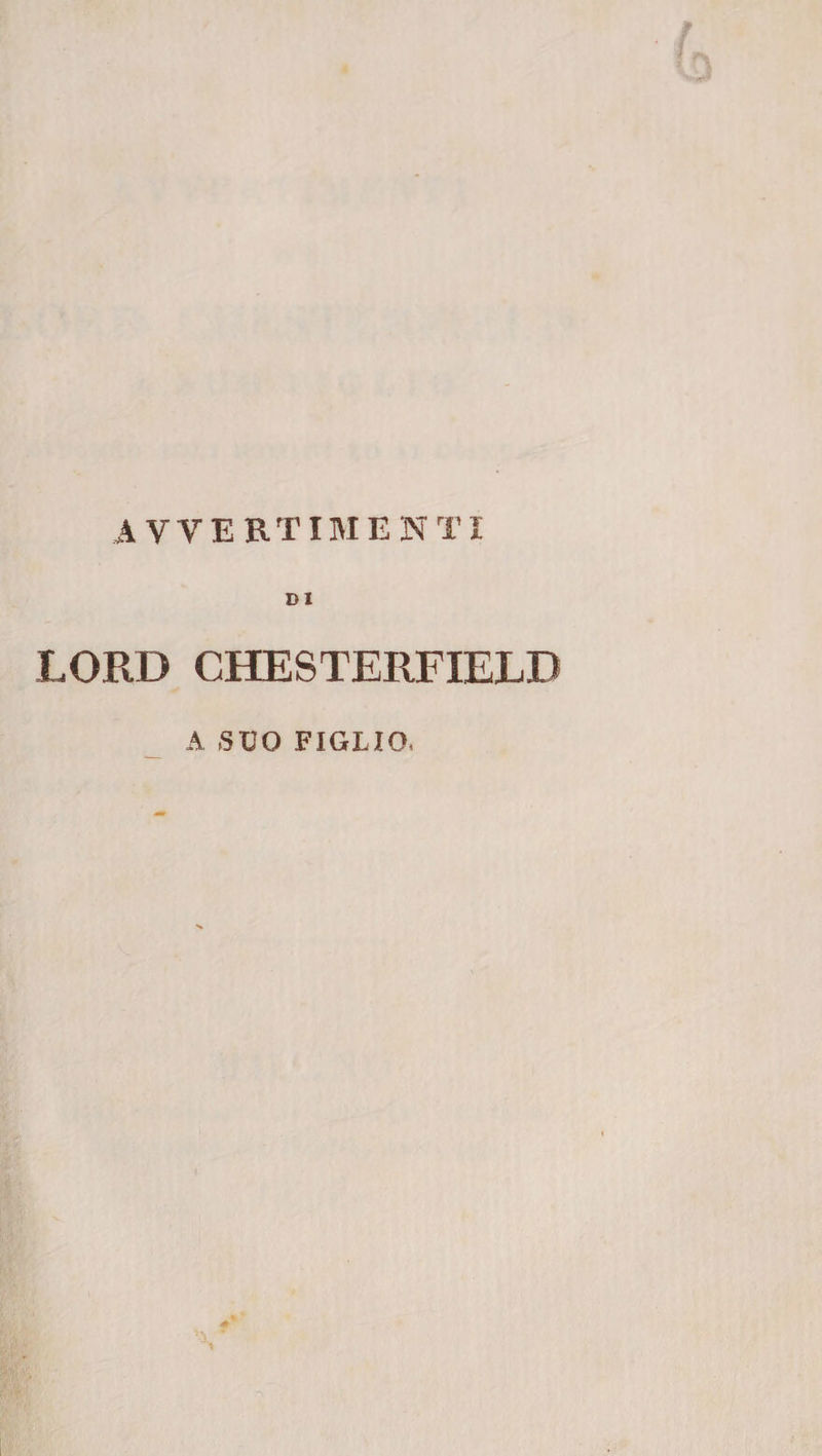 LORD CHESTERFIELD A SUO FIGLIO.