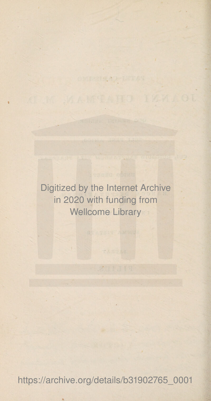 Digitized by the Internet Archive in 2020 with funding from Wellcome Library https://archive.org/details/b31902765_0001