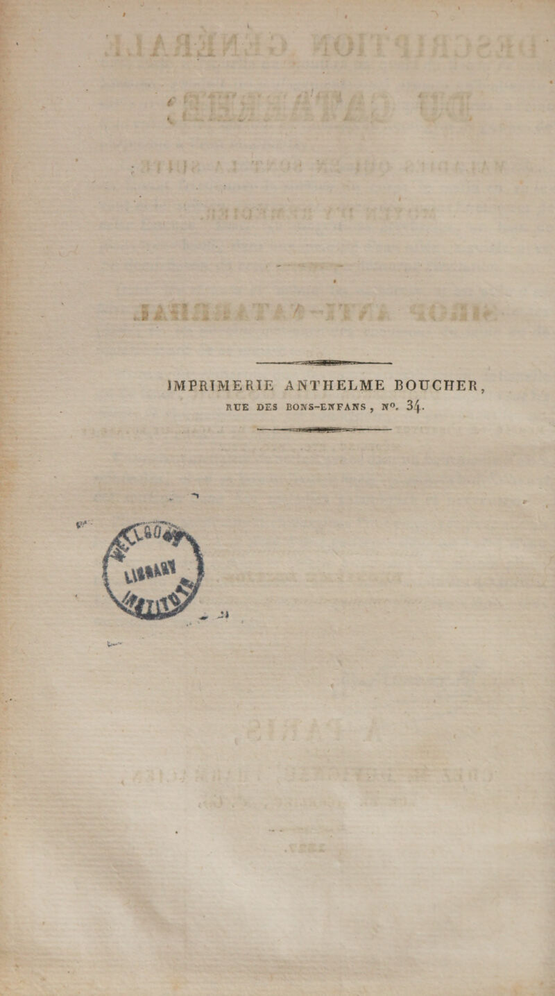 # IMPRIMERIE ANTHELME BOUCHER RUE DES BONS-ERTFANS , W°. 34- <