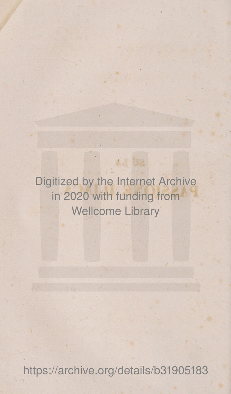 Digitized by thè Internet Archive in 2020 with funding from Wellcome Library https://archive.org/details/b31905183