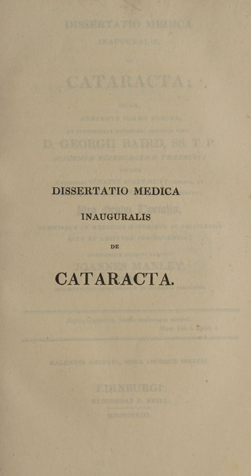 DISSERTATIO MEDICA INAUGURALIS DE CATARACTA.