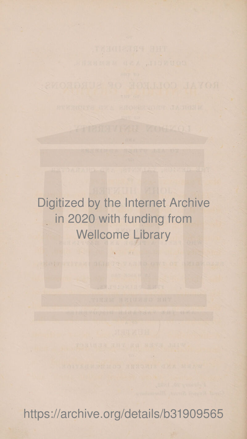 Digitized by the Internet Archive in 2020 with funding from Wellcome Library https://archive.org/details/b31909565