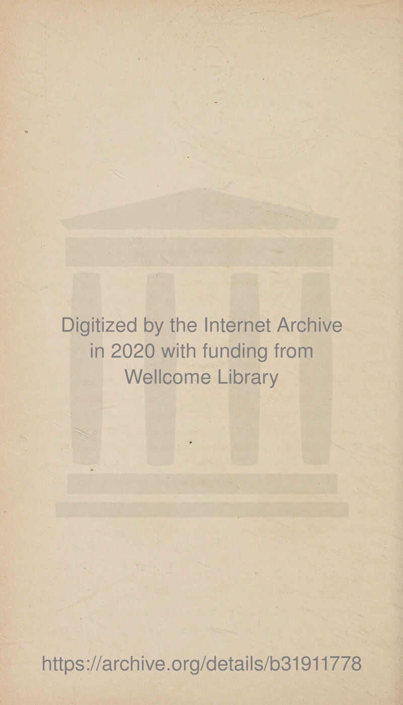 Digitized by the Internet Archive in 2020 with funding from Wellcome Library https://archive.org/details/b31911778