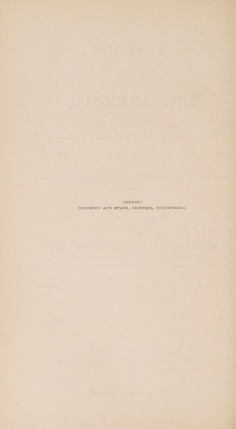 J.ONDON : BRADBURY AND EVANS, PRINTERS, WHTTEFRIARS.