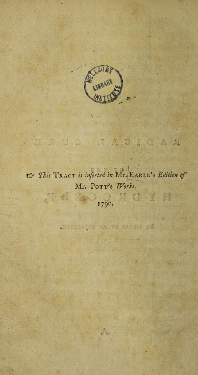 *v r-\ t -j ‘This Tract *j inferted in Mr. Earle’s Edition of Mr. Pott’s Works. 1790, r - .. - Vi. A 5.0 # V-