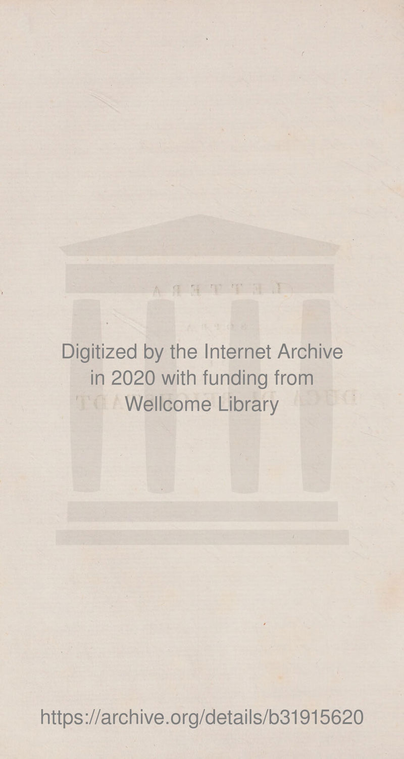 Digitized by thè Internet Archive in 2020 with funding from Wellcome Library I https://archive.org/details/b31915620