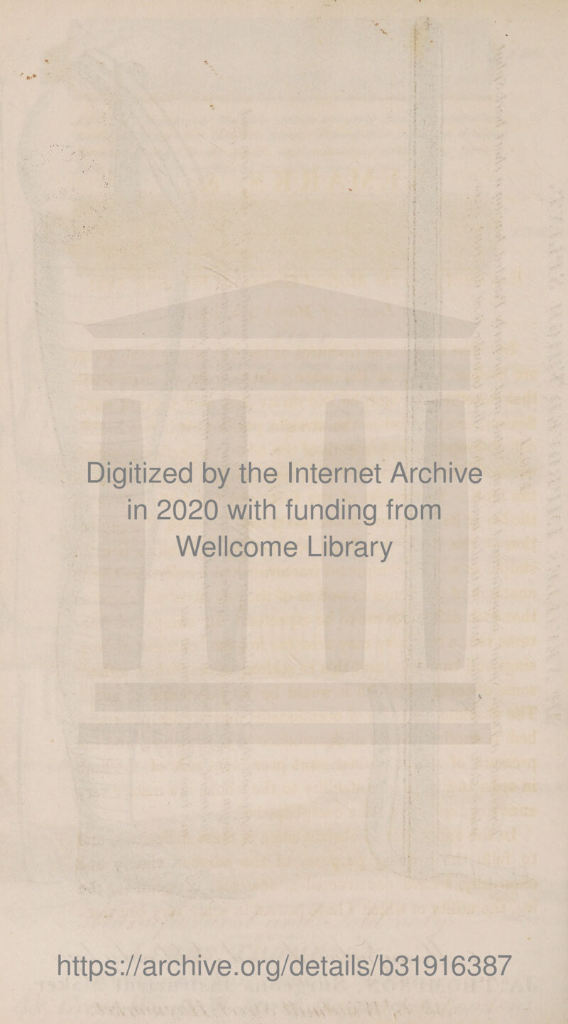 Digitized by the Internet Archive in 2020 with funding from Wellcome Library https://archive.org/details/b31916387