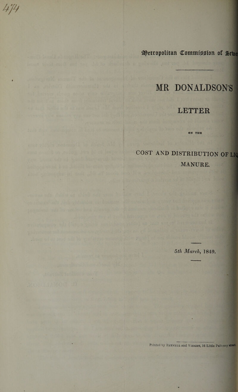 a^etcopolttan Commission of ftttoti MR DONALDSON’S LETTER ON THE COST AND DISTRIBUTION OF LIQ MANURE. 5th March, 1849. Punted by Retnell and W eight, 16 Little Pultcncy itrwt