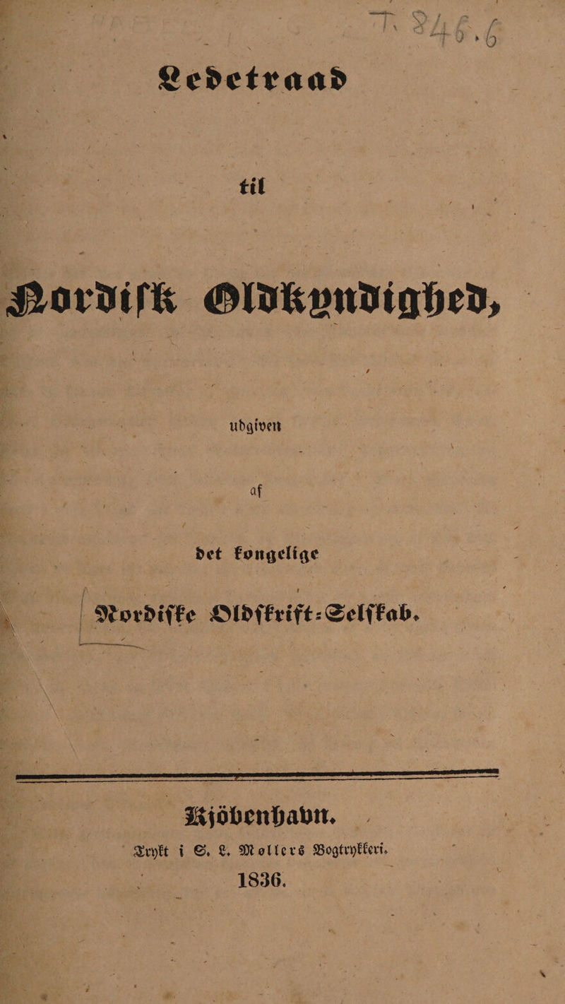 T* 5?/! C 4i',£ Vebetraab til Mov*m ØUJfttmUiQijcJj, ubgiwtt af ' v - , '- . / fcet føngelt&amp;e / i f 9tov*if?e sOIbffrifts®dffaK». L— liioljcnftaun. linjEt i ©. 8. 9» øllet S æoøtci)Mcti, 1836.
