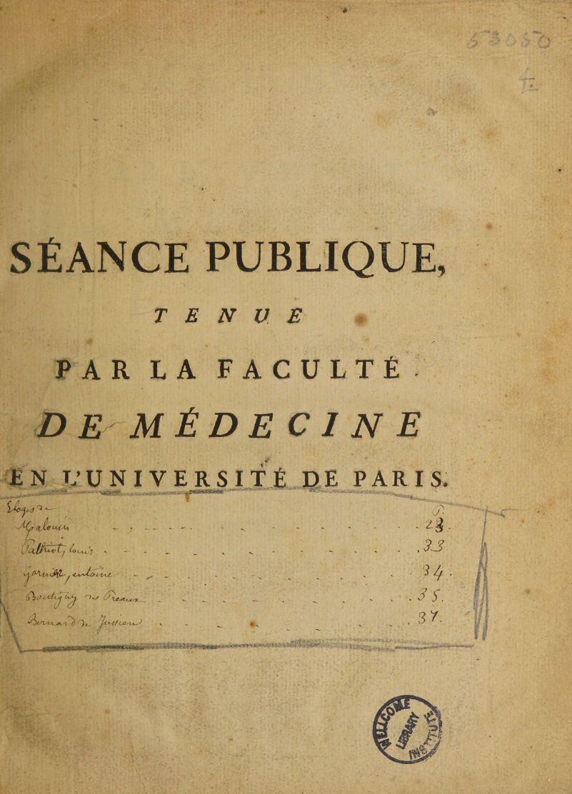 fi SÉANCE PUBLIQUE, TENUE PAR LA FACULTÉ DEMÉDEC1NE