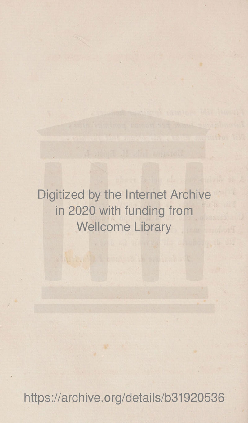 Digitized by thè Internet Archive in 2020 with funding from Wellcome Library https://archive.org/details/b31920536