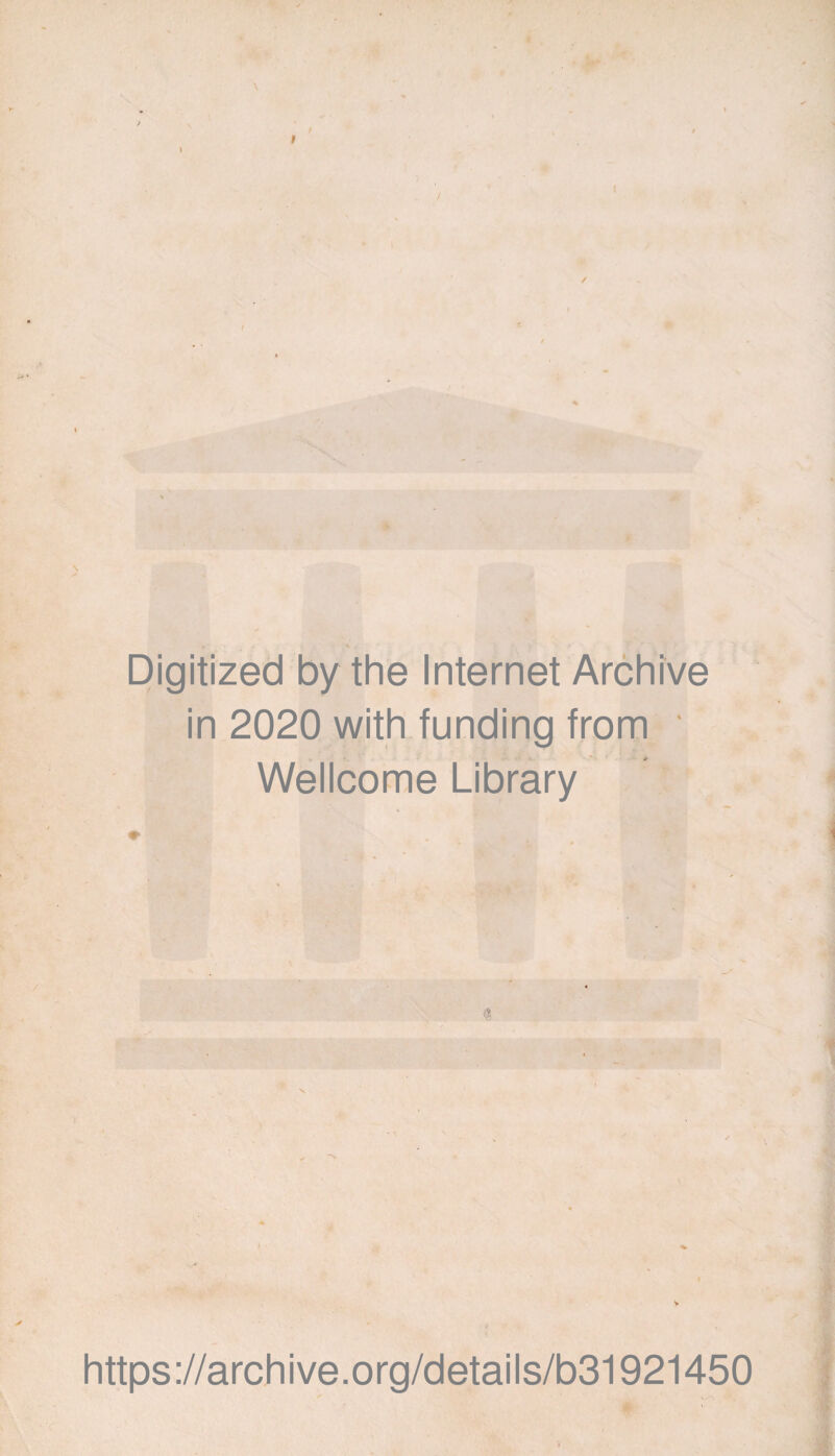 Digitized by the Internet Archive in 2020 with funding from ' Wellcome Library https://archive.org/details/b31921450