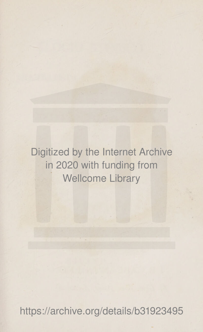 Digitized by thè Internet Archive in 2020 with funding from Wellcome Library https://archive.org/details/b31923495