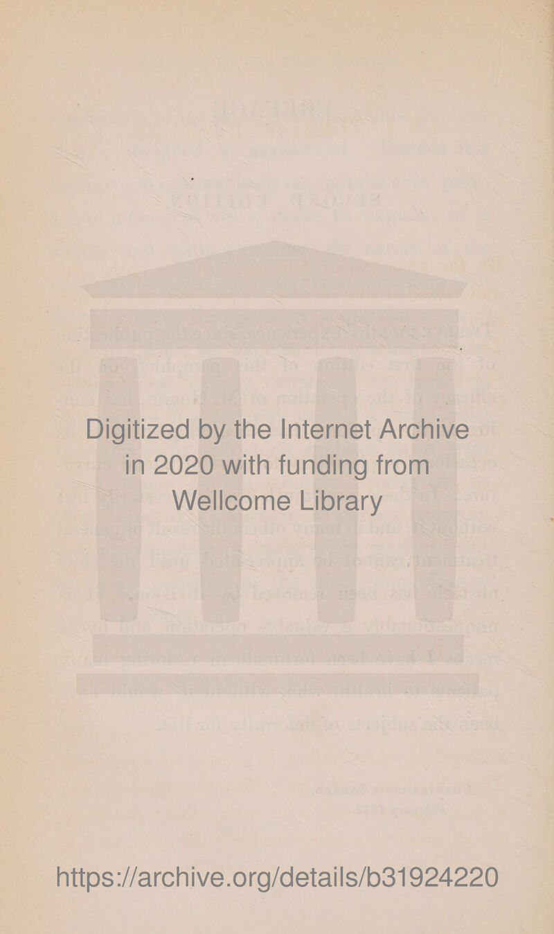 Digitized by the Internet Archive in 2020 with funding from Wellcome Library https://archive.org/details/b31924220