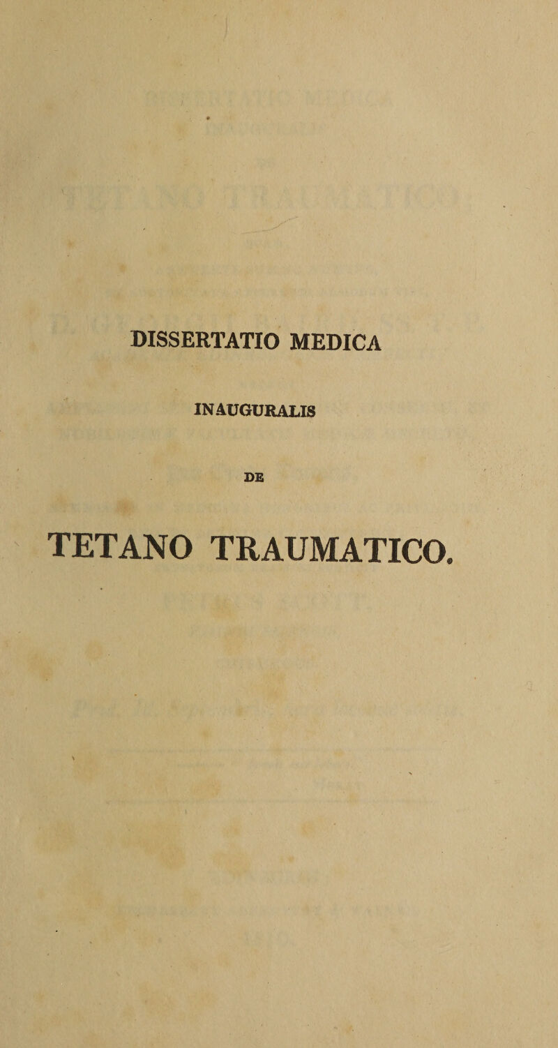 DISSERTATIO MEDICA IN AUGURALIS DE TETANO TRAUMATICO.