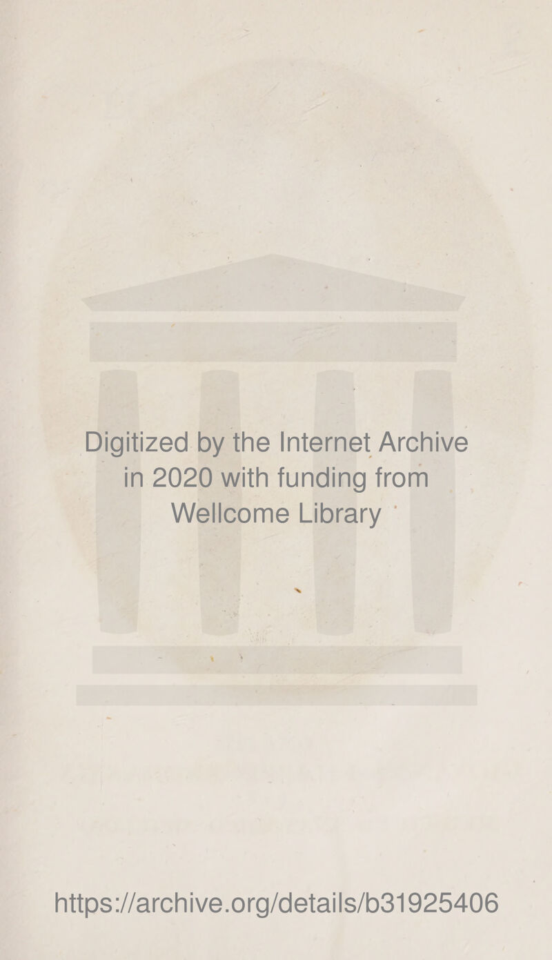Digitized by thè Internet Archive in 2020 with funding from Wellcome Library ' https://archive.org/details/b31925406