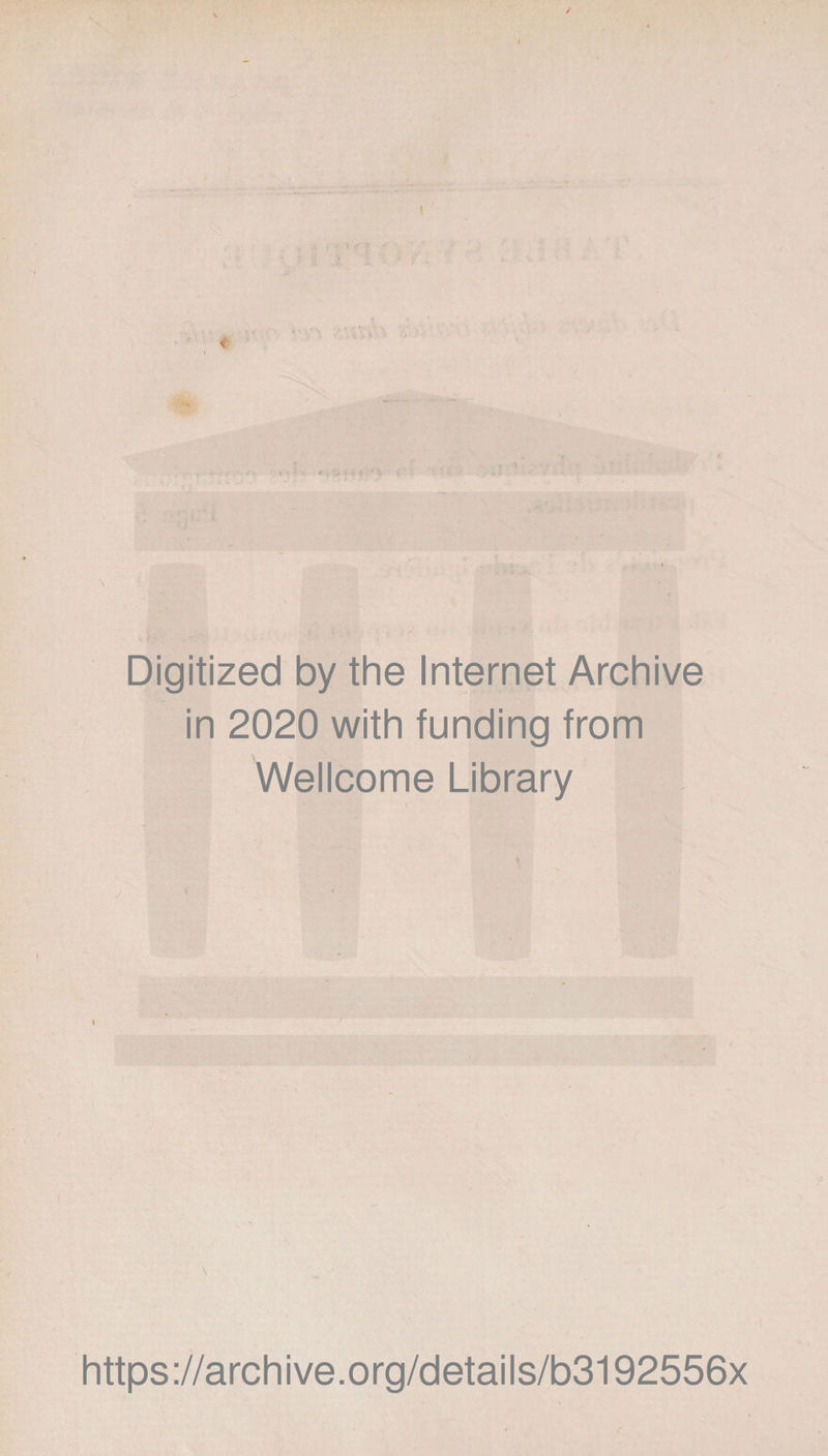 Digitized by the Internet Archive in 2020 with funding from Wellcome Library y https://archive.org/details/b3192556x