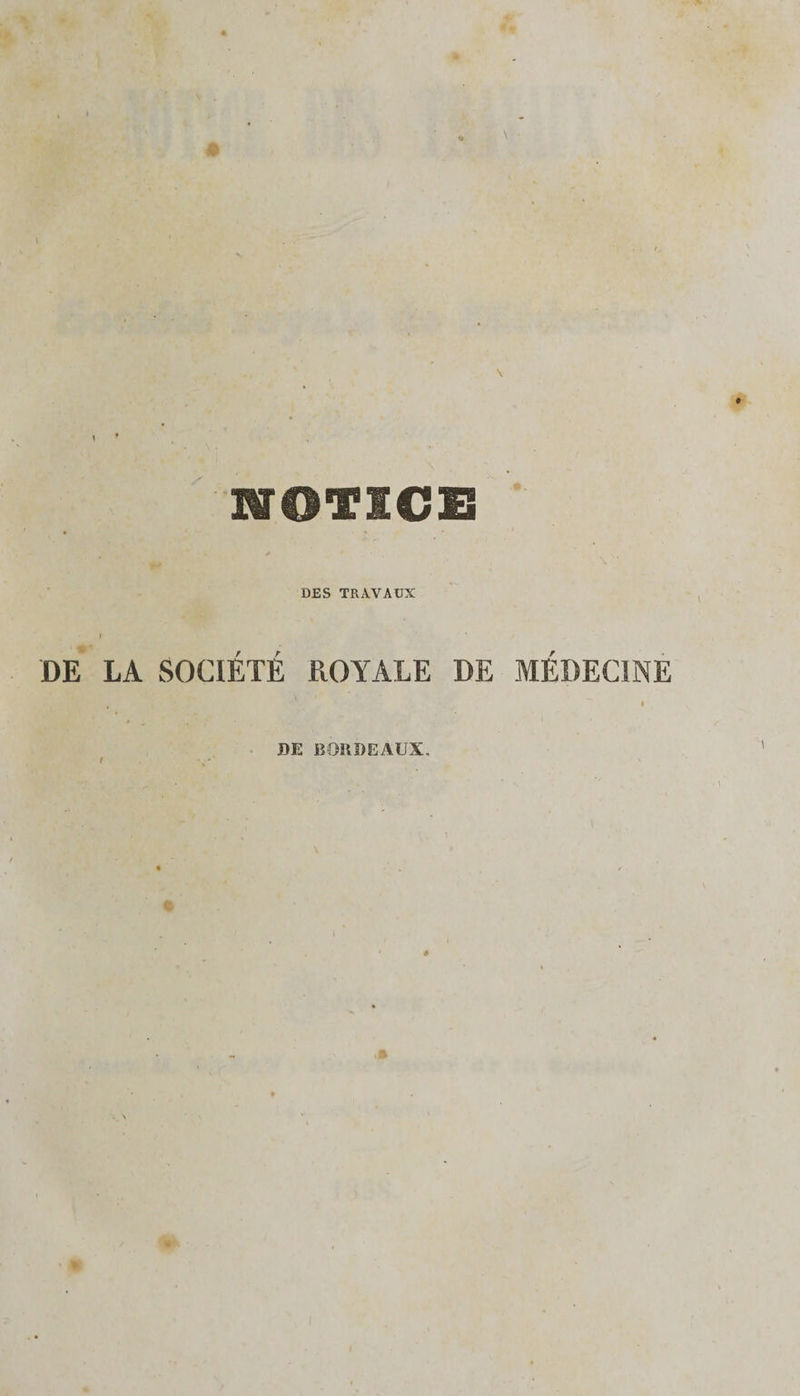 notices DES TRAVAUX I DE LA SOCIÉTÉ ROYALE DE MÉDECINE DE BORDEAUX. t '' -