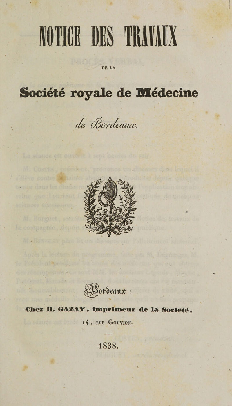 DE LA Société royale de Médecine \ auæ. orfocuu \ CUez 11. fiAZAY » imprimeur «le la Société » 14 ? RUE Gouvion. 1838.