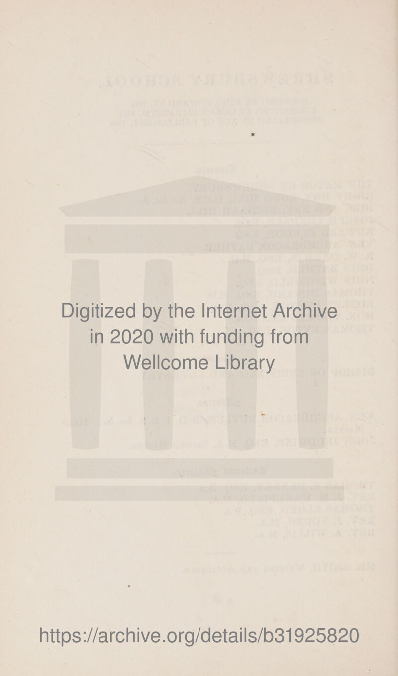 Digitized by the Internet Archive in 2020 with funding from Wellcome Library https://archive.org/details/b31925820