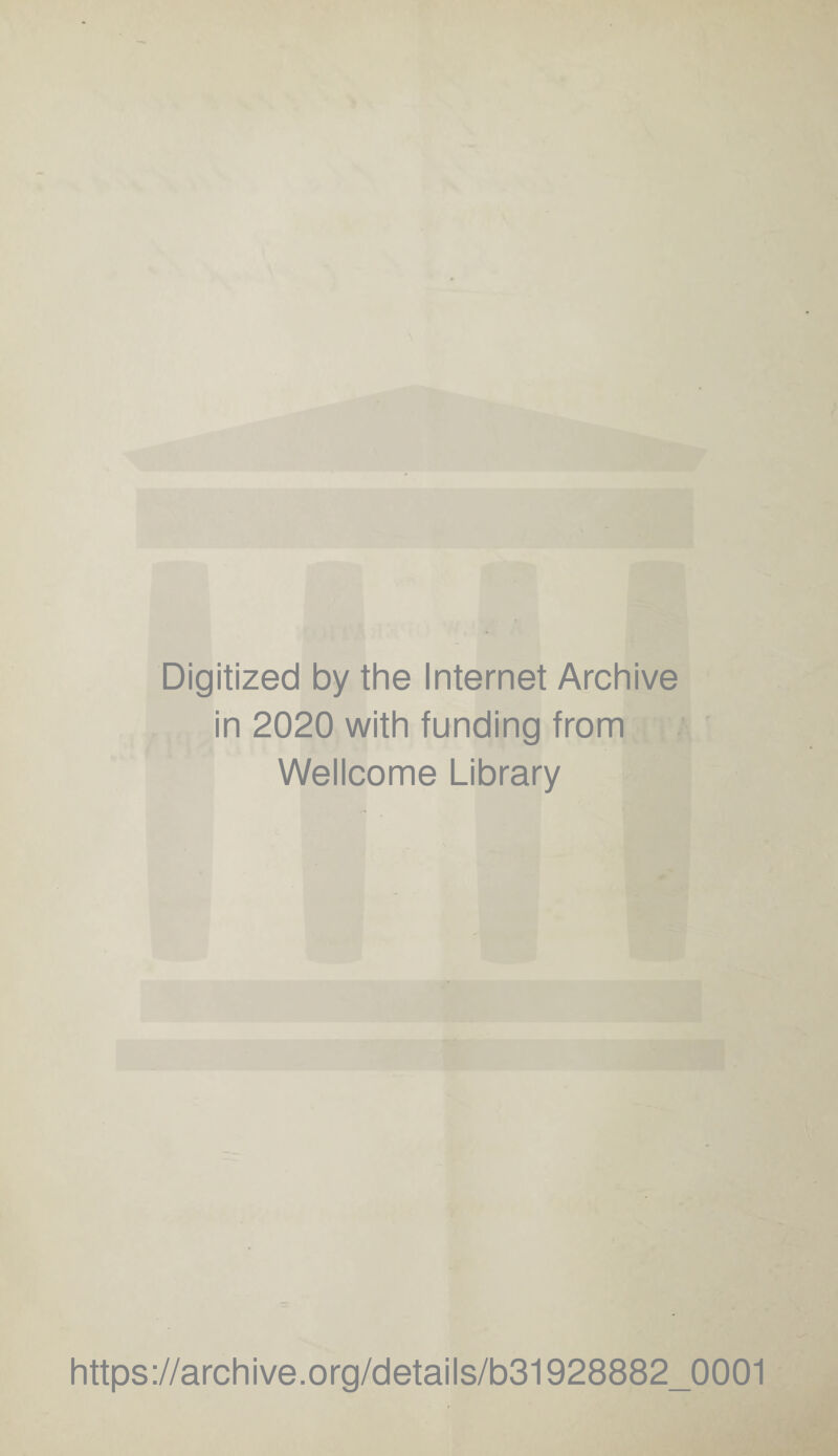 Digitized by the Internet Archive in 2020 with funding from Weiicome Library https://archive.org/detaiis/b31928882_0001