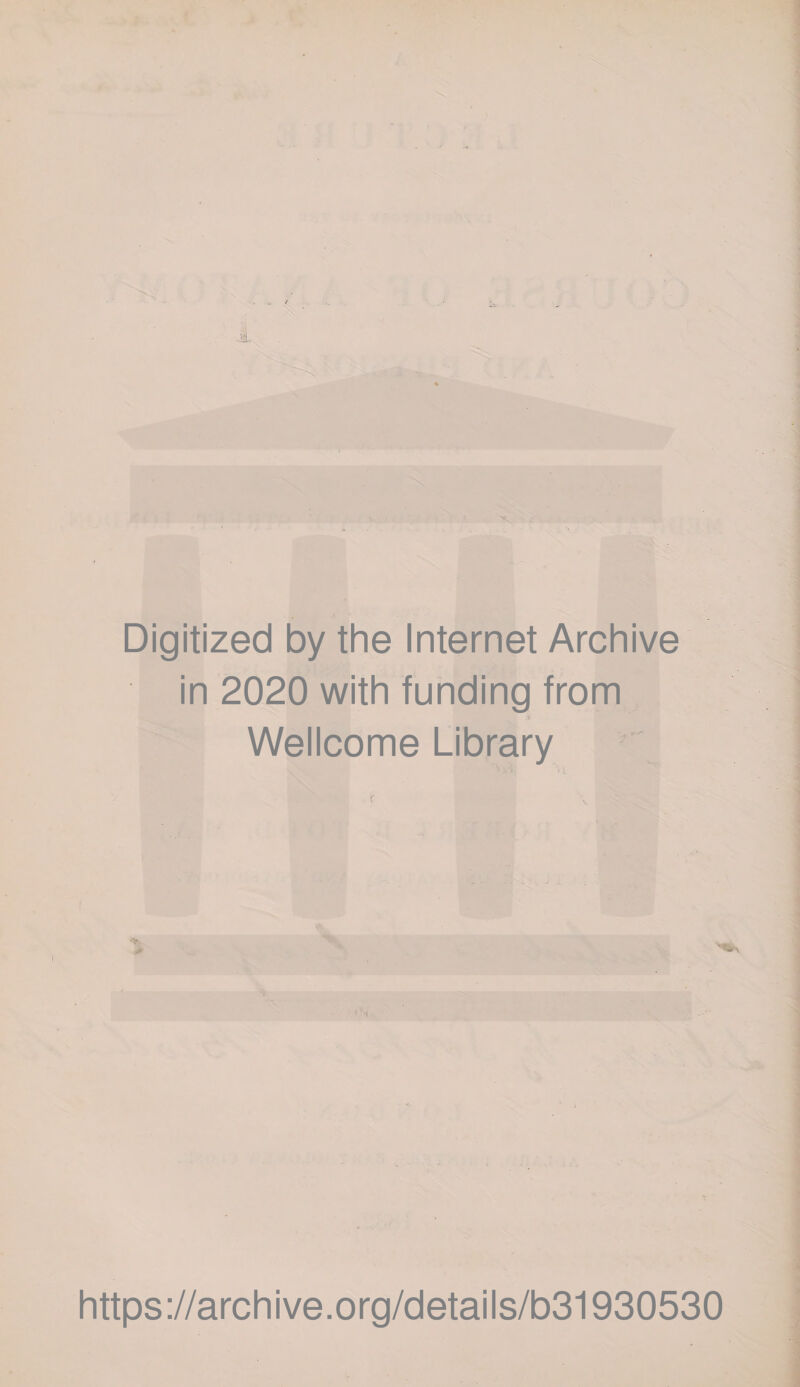 Digitized by the Internet Archive in 2020 with funding from Wellcome Library https://archive.org/details/b31930530