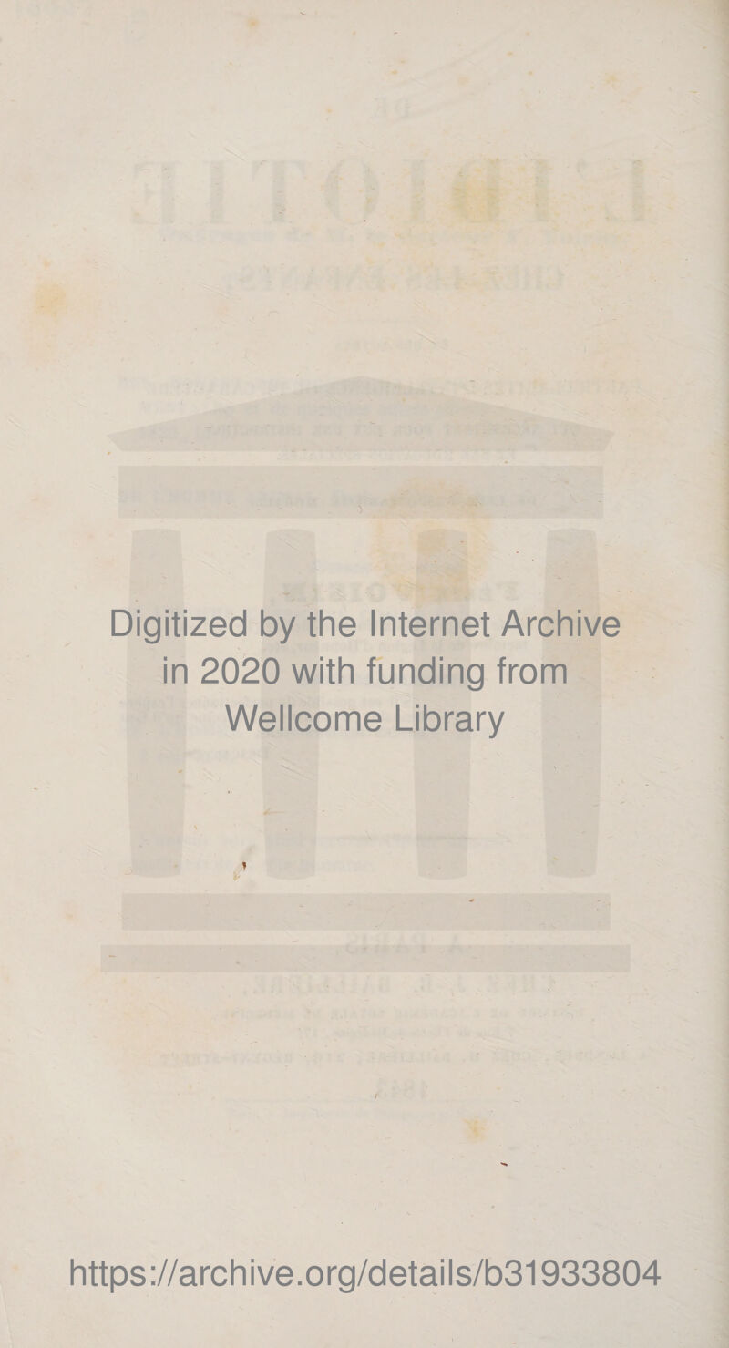 Digitized by the Internet Archive in 2020 with funding from Wellcome Library ( https://archive.org/details/b31933804