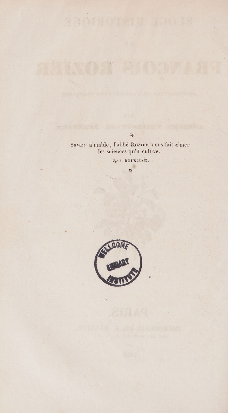 Ssvan! a'inable, l’abbé Rozier nous faii giaier les sciences qn’iî cullive. ROUSSEAU.