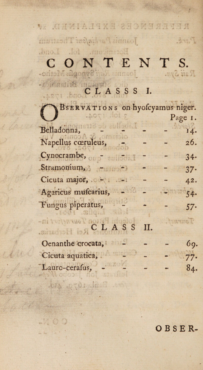 CONTENTS. * -V «r «*\ I fV • * •»- ,rn. • • CLASSS I. ^^Bservations on hyofcyj amus niger. Page i. Belladonna, - - 14. Napellus cceruleus, V **>■ * ... - - 26. Cynocrambe, - Tr' ea i. i* 34- Stramonium, - - 37- Cicuta major, , - *■* * - 42. Agaricus mufcarius, t - -. r • * - 54- m i- -*■ - » «*r . , Fungus piper&tus, ■ \ i ' .•> . , . i L -.a .. ^ . - - 57- * f i i V .. . Ic J i C L A *• ; ' J « ‘ v S • jT 1 /■* i * - * S S II. « Oenanthe crocata. - - 69. Cicuta aquatica. - - 77- *’ Lauro-cerafus, ■ * - - 84. O B S E R-