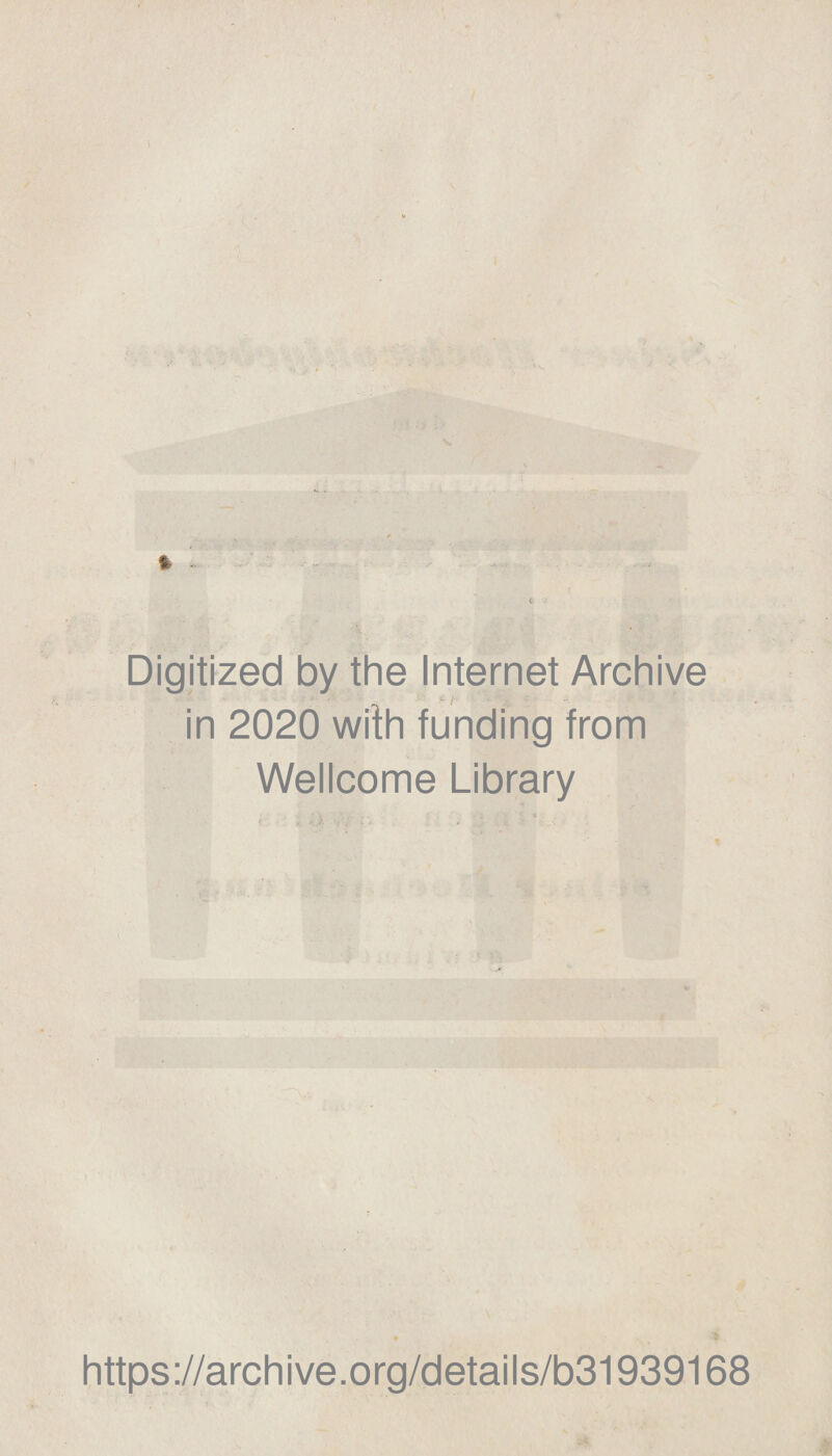 Digitized by the Internet Archive in 2020 with funding from Wellcome Library https://archive.org/details/b31939168