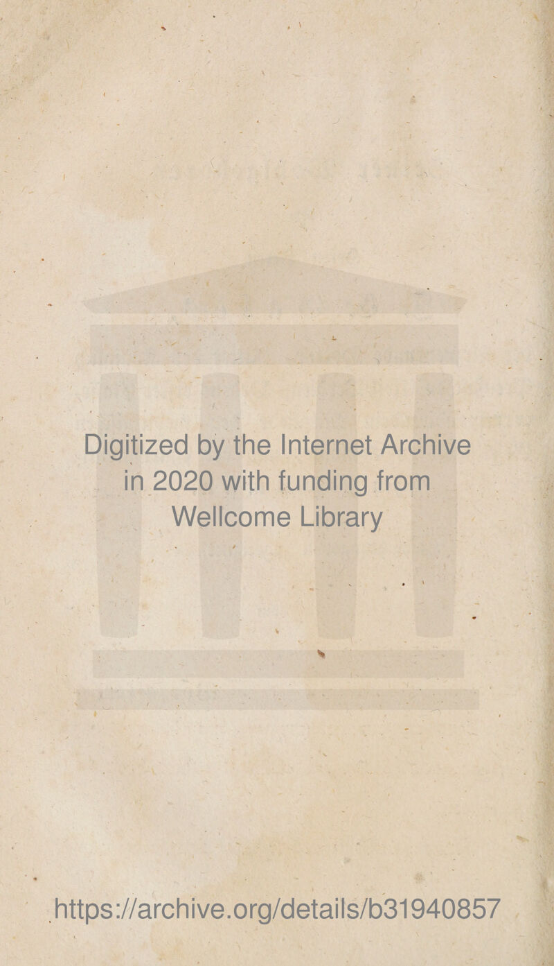 Digitized by the Internet Archive in 2020 with funding from Wellcome Library https://archive.org/details/b31940857