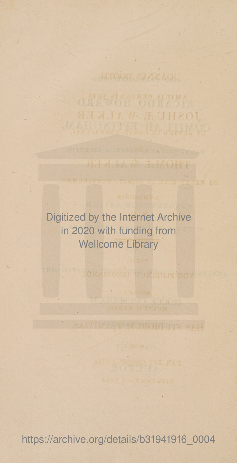 I / • ; J . i * . ' , ' . * . i .• • i Digitized by the Internet Archive in 2020 with funding from _ _ i Wellcome Library \ 1 https://archive.org/details/b31941916_0004