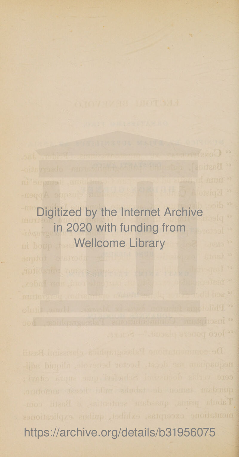 Digitized by the Internet Archive in 2020 with funding from Wellcome Library https://archive.org/details/b31956075