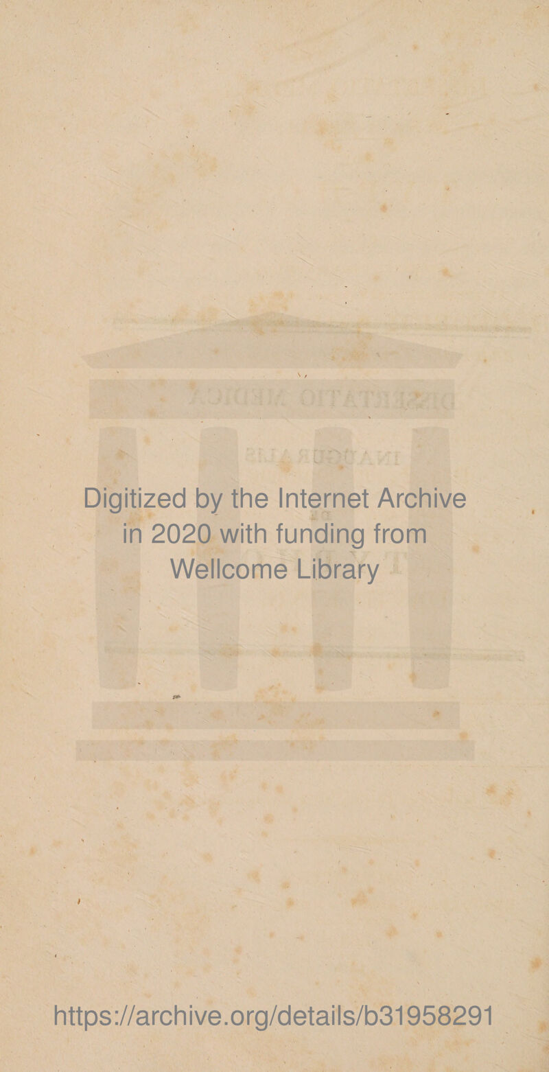 % Digitized by the Internet Archive in 2020 with funding from Wellcome Library https://archive.org/details/b31958291