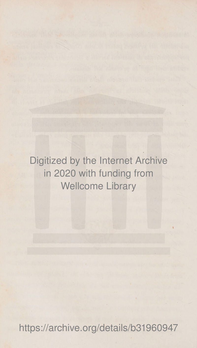 Digitized by thè Internet Archive in 2020 with funding from Wellcome Library t https://archive.org/details/b31960947