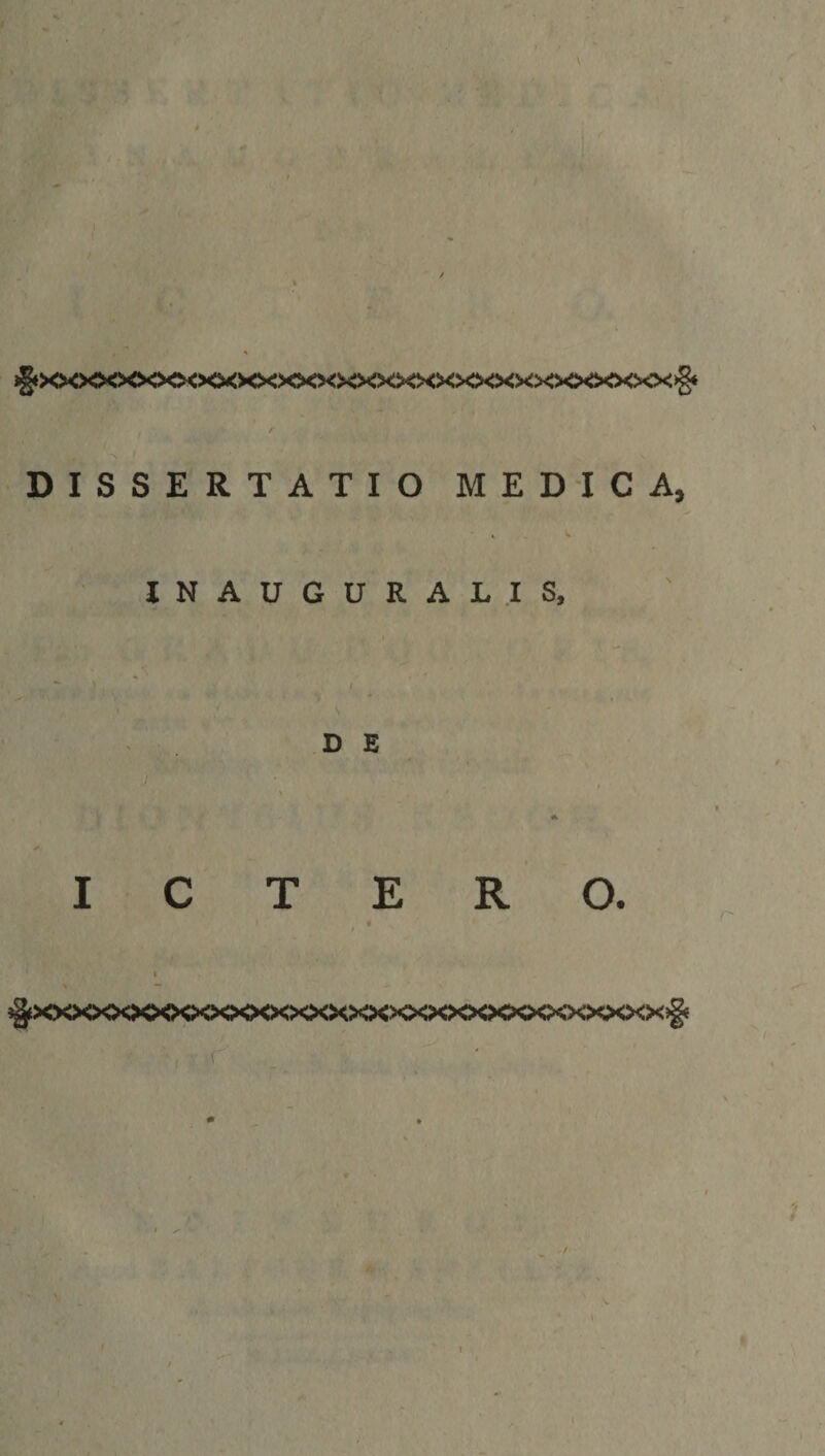 i§&gt;oc&lt;&gt;o&lt;&gt;o&lt;&gt;oooo&lt;&gt;o&lt;&gt;ooo&lt;&gt;&lt;&gt;&lt;&gt;&lt;&gt;&lt;&gt;&lt;»&lt;&gt;o&lt;&gt;&lt;&gt;«&gt;&lt;&gt;&lt;&gt;&lt;x^ DISSERTATIO MEDICA, INAUGURALIS,  ^ l s DE ICTERO. / I \ *