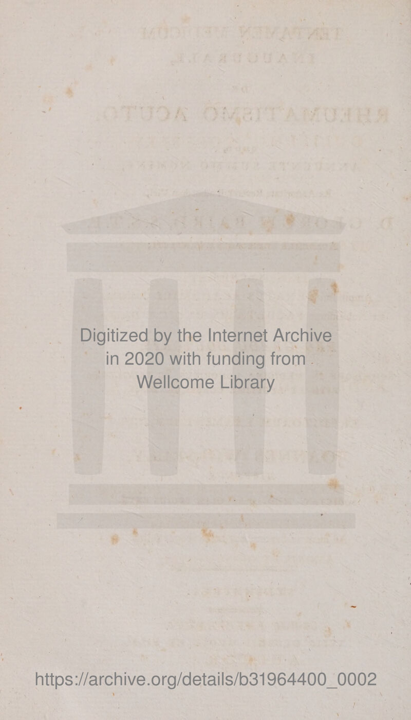 \ Digitized by the Internet Archive in 2020 with funding from . i Wellcome Library https://archive.org/details/b31964400_0002 l