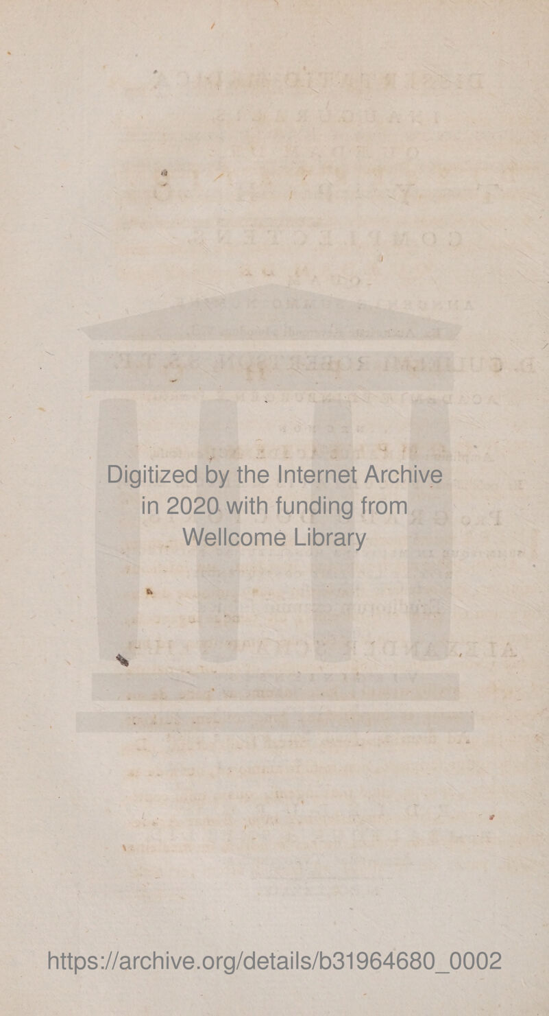 t Digitized by the Internet Archive in 2020 with funding from Wellcome Library https://archive.org/details/b31964680_0002