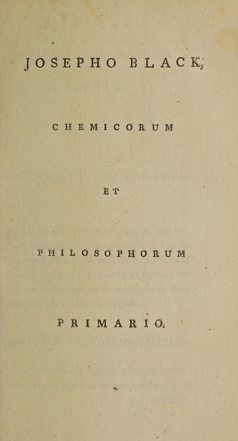 % JOSEPHO BLACK, I CHEMICORUM PHILOSOPHORUM RIMARI V