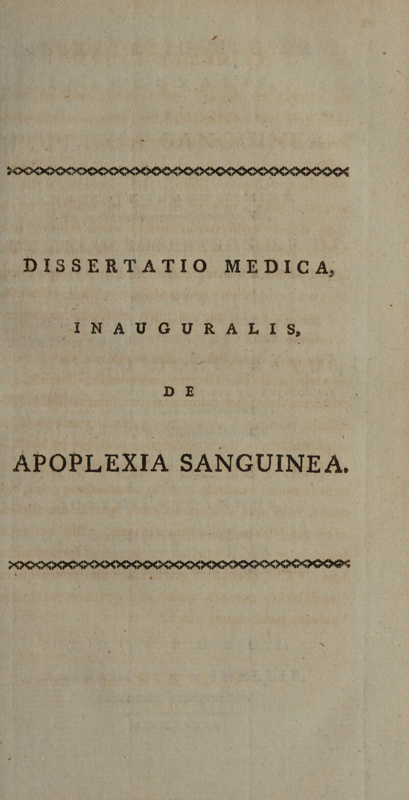 \ xxxxxxxxxxxxxxxxxxxxxxxxxxxxxxxx DISSERTATIO MEDICA, INAUGURALIS, O E APOPLEXIA SANGUINEA. XXXXXXXXXXXXXXXXXXXXXXXXXXXXXXXSK