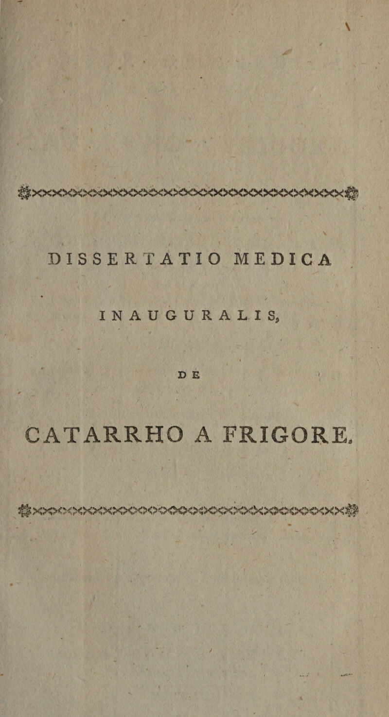 * ✓ I N A U G U R A L I S, . . D E » CATARRHO A FRIGORE,