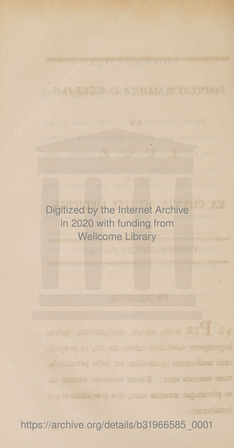 • : ■ ■ ; Digitized by the Internet Archive in 2020 with funding from Wellcome Library