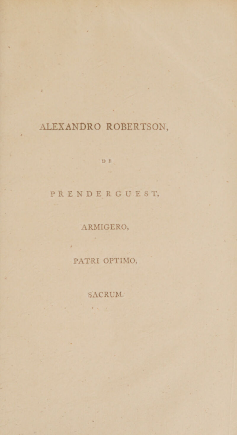 ALEXANDRO ROBERTSON D F PRENDERGUEST, ARMIGERO, PATRI OPTIMO, SACRUM/