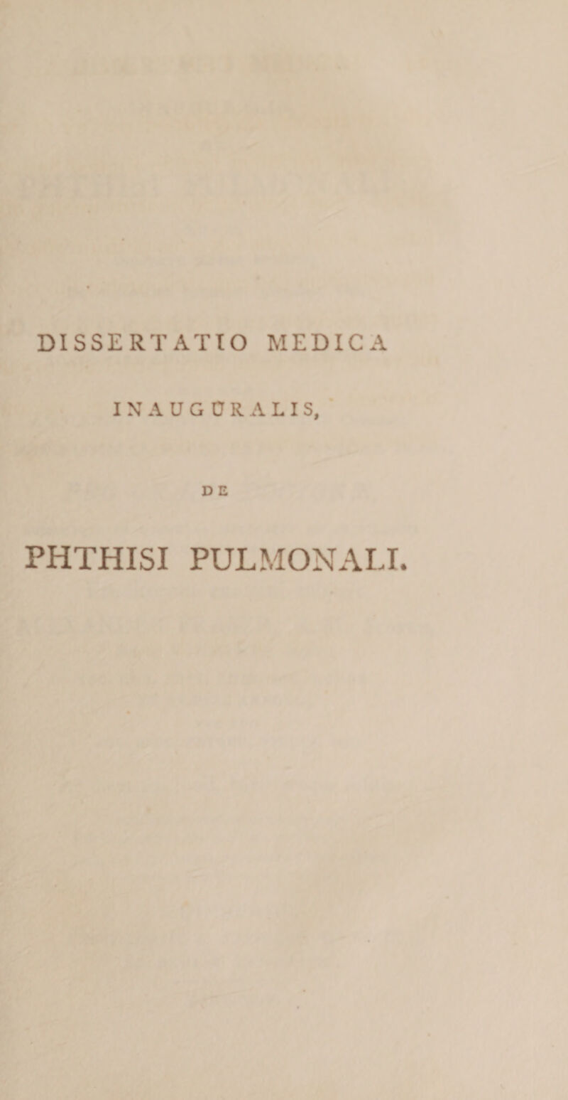 DISSERTATIO MEDICA IXAUGDRALIS, D E PHTHISI PULMONALI